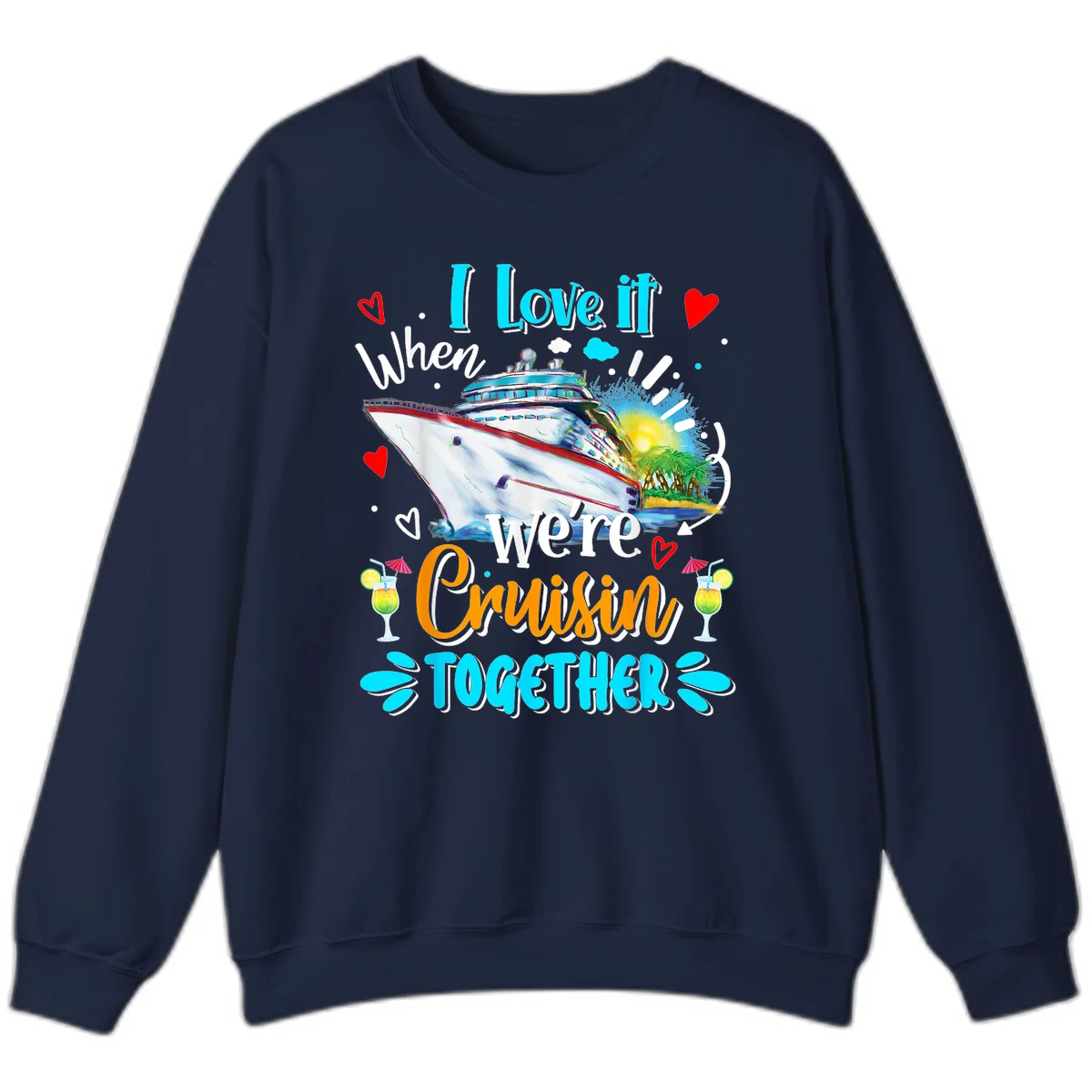 I Love It When We're Cruising Together Sweatshirt in Navy