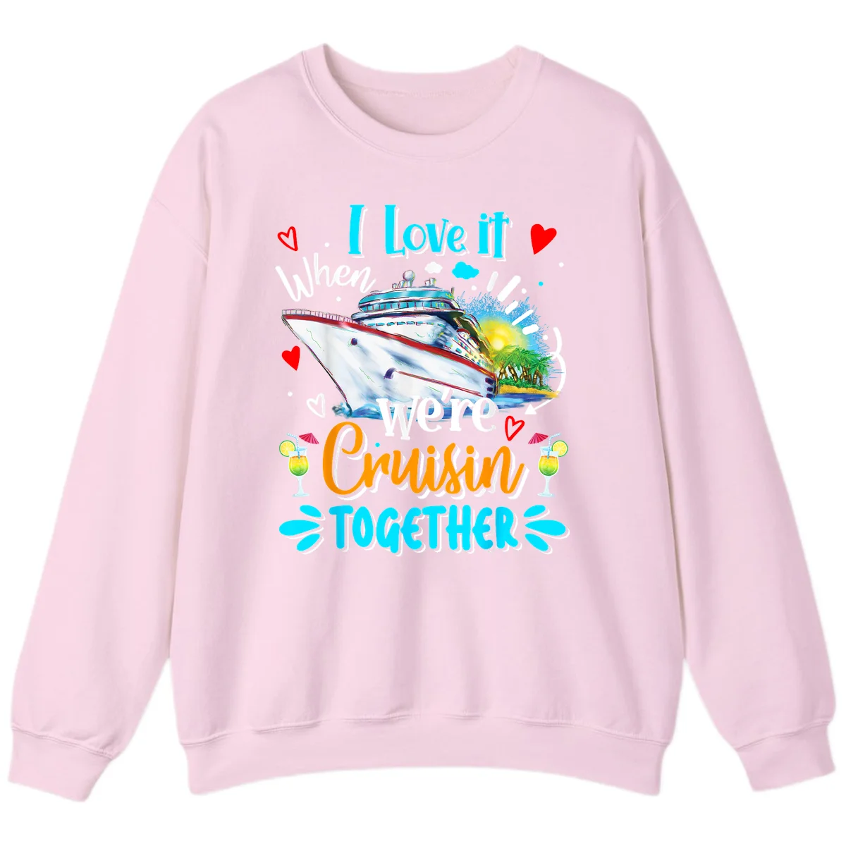 I Love It When We're Cruising Together Sweatshirt in Light Pink