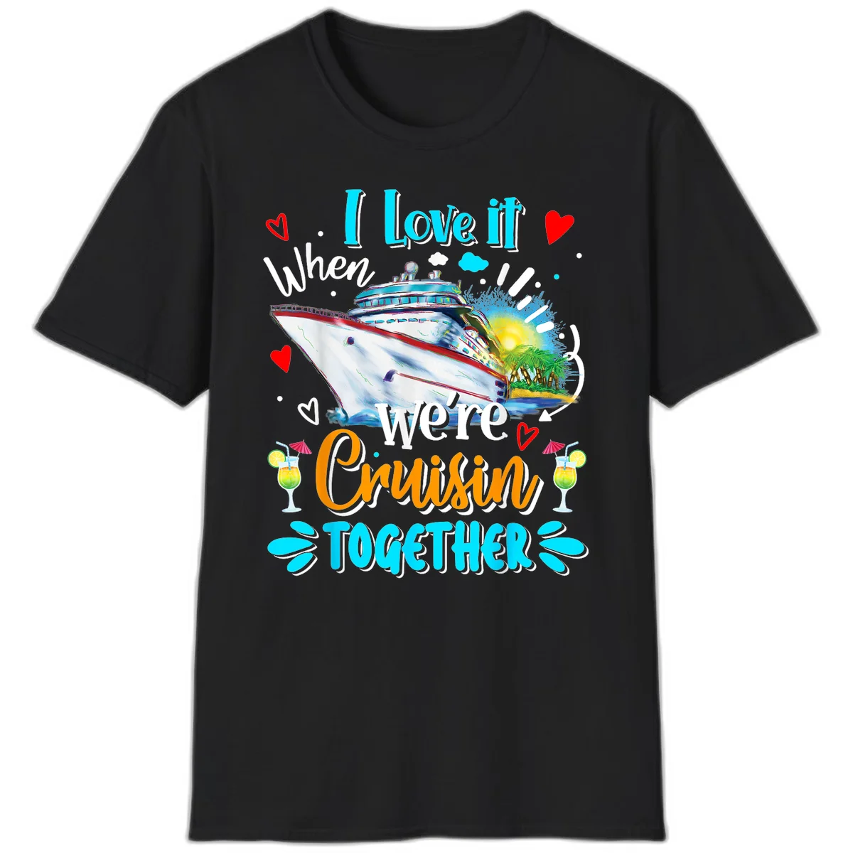 I Love It When We're Cruising Together T-Shirt in Black