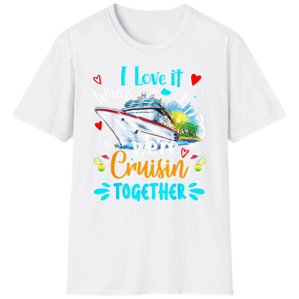 I Love It When We're Cruising Together T-Shirt in White