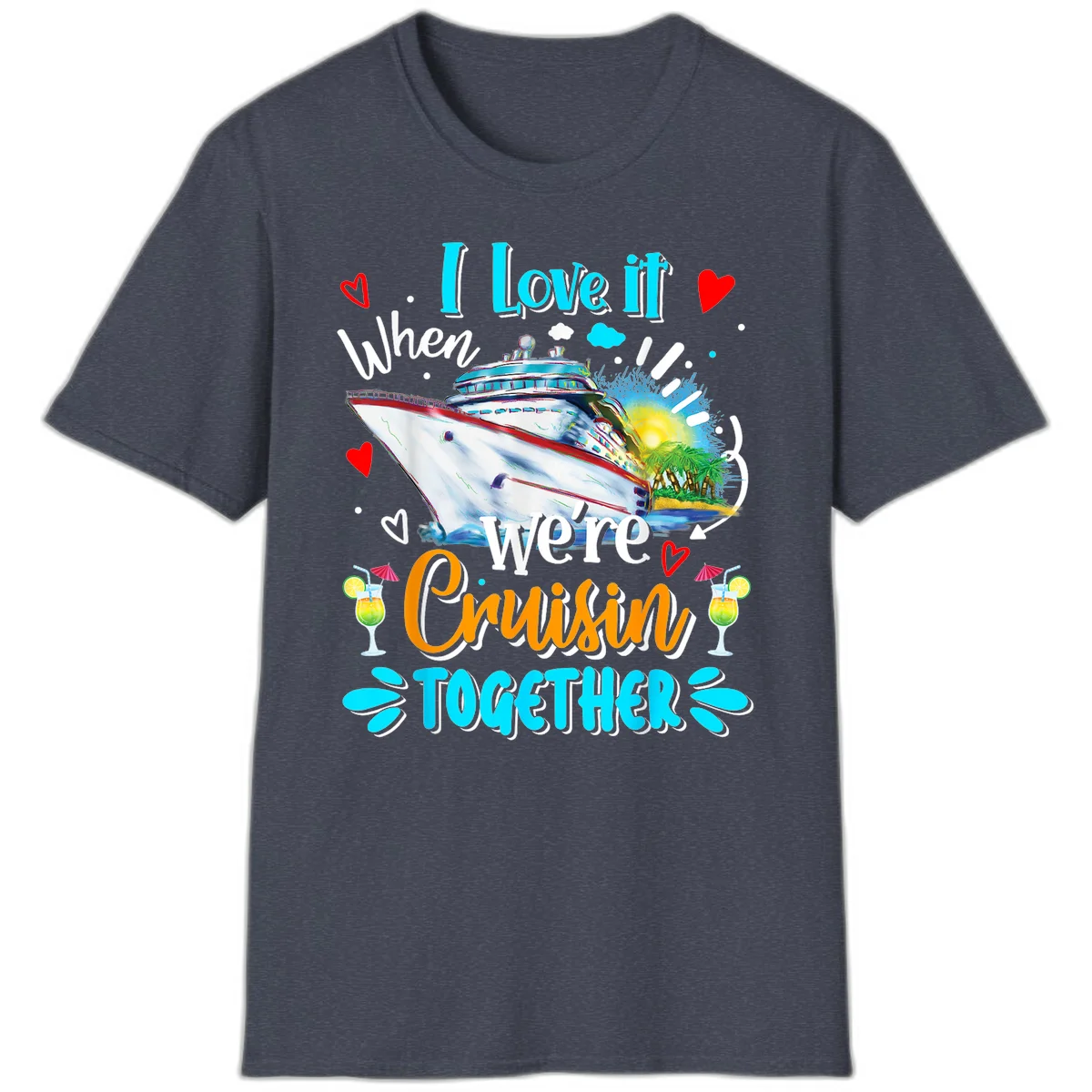 I Love It When We're Cruising Together T-Shirt in Heather Navy