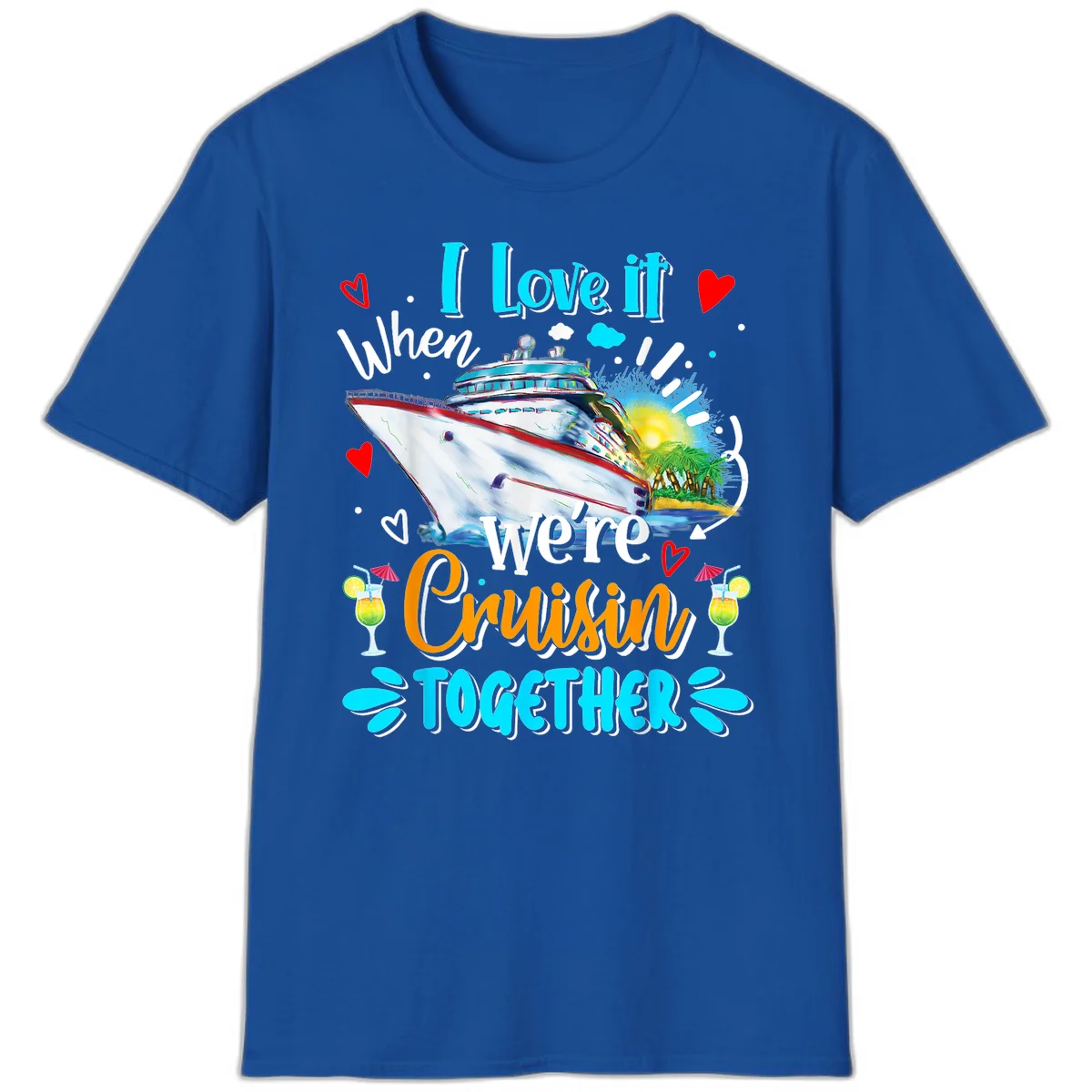 I Love It When We're Cruising Together T-Shirt in Royal