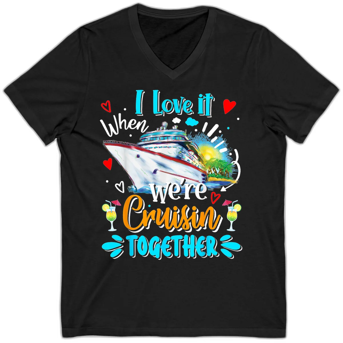 I Love It When We're Cruising Together V-Neck Tee in Black