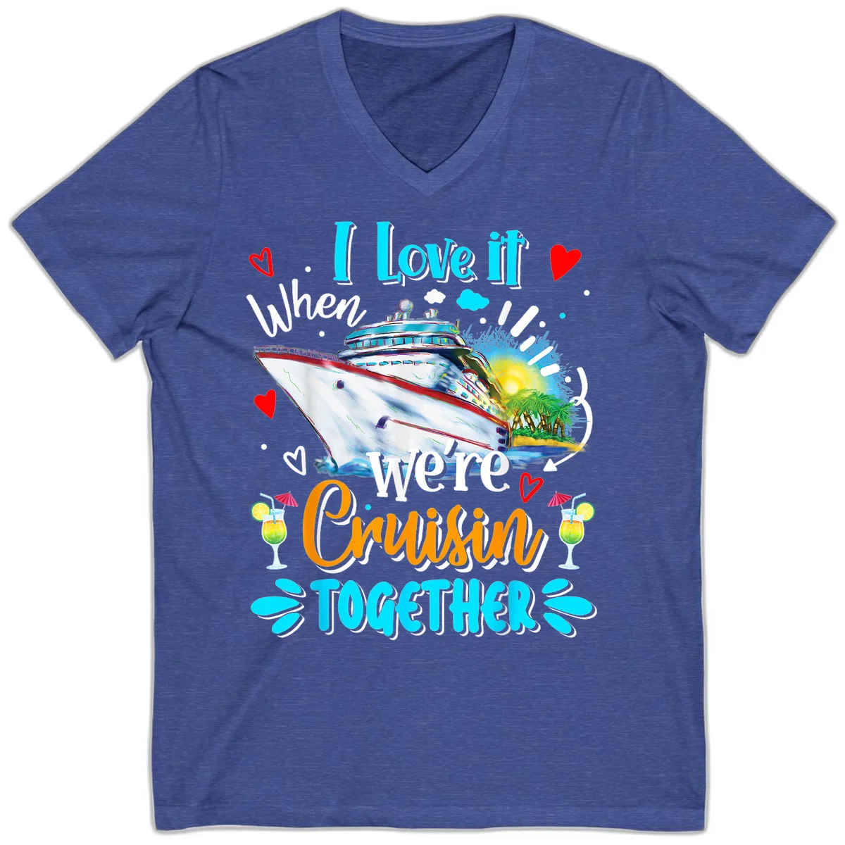 I Love It When We're Cruising Together V-Neck Tee in Heather True Royal