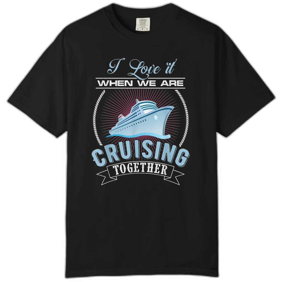 I Love It When We Are Cruising Together Comfort Color in Black