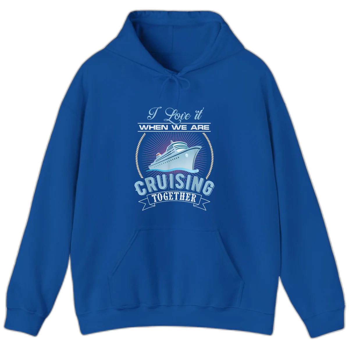 I Love It When We Are Cruising Together Hoodie in Royal
