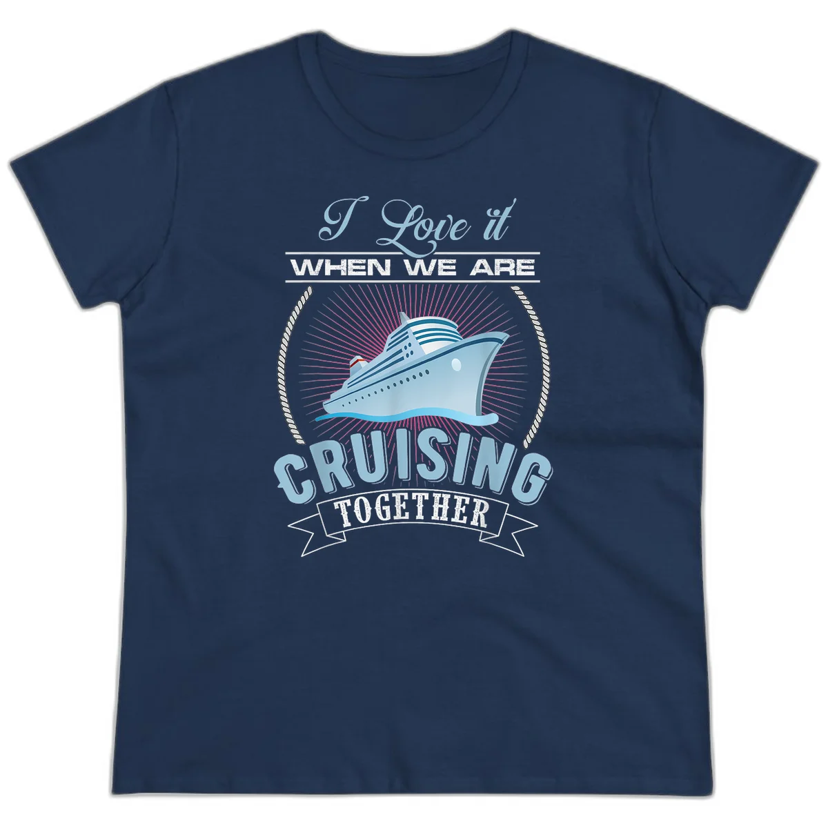 I Love It When We Are Cruising Together Ladies Tee in Navy