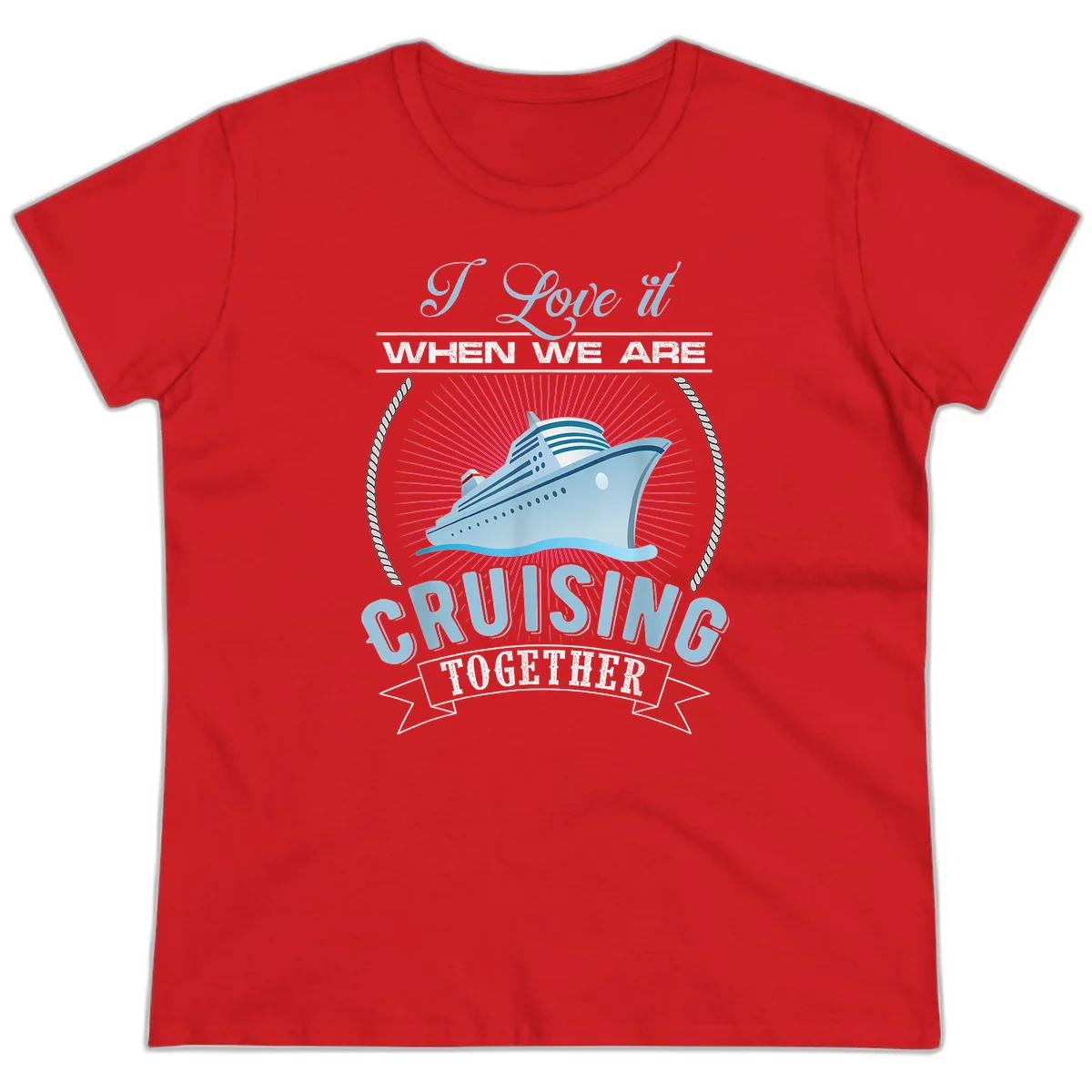 I Love It When We Are Cruising Together Ladies Tee in Red