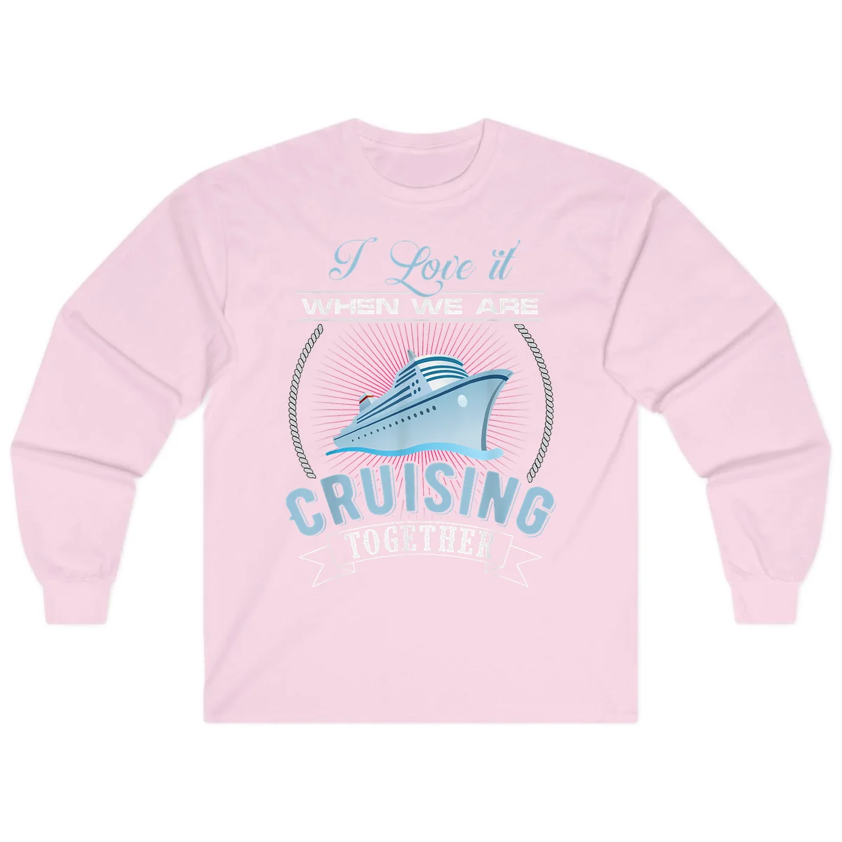 I Love It When We Are Cruising Together Long Sleeve in Light Pink
