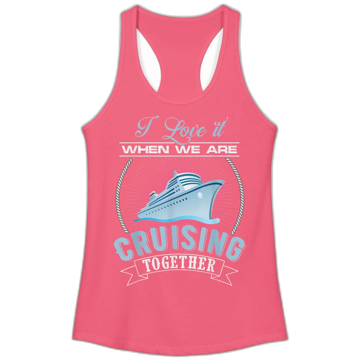 I Love It When We Are Cruising Together Ladies Tank in Hot Pink