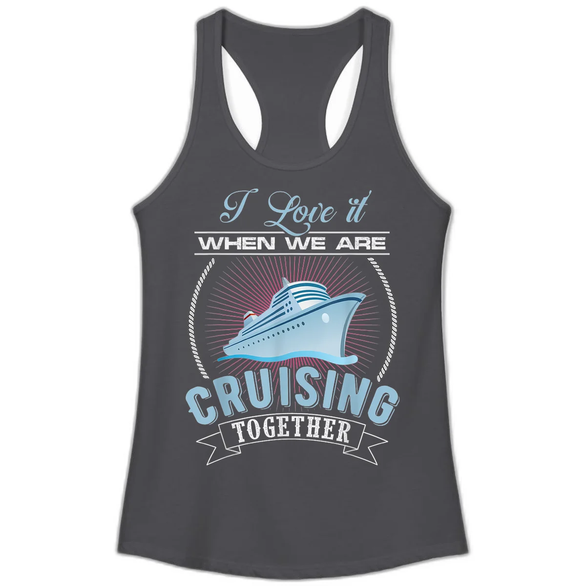 I Love It When We Are Cruising Together Ladies Tank in Solid Dark Gray