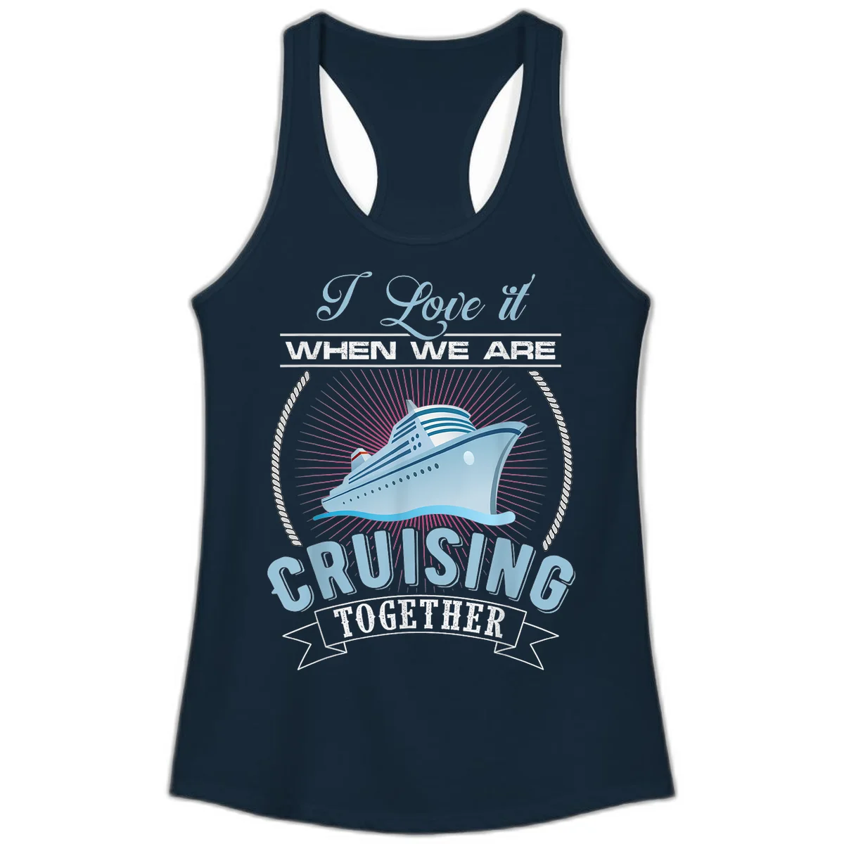 I Love It When We Are Cruising Together Ladies Tank in Solid Midnight Navy
