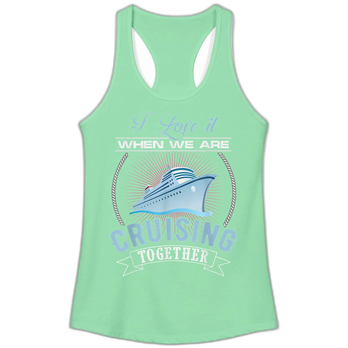 I Love It When We Are Cruising Together Ladies Tank in Solid Mint