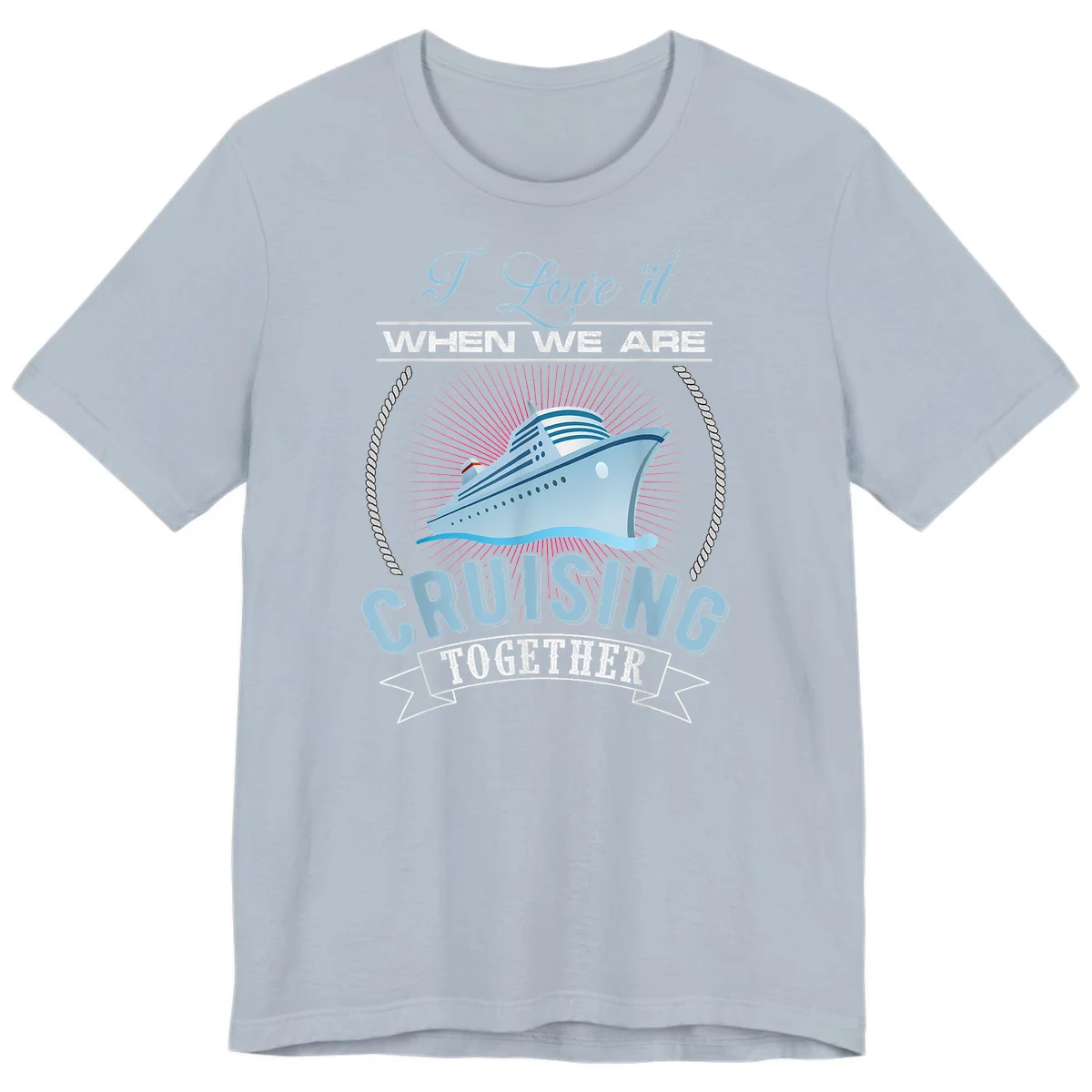 I Love It When We Are Cruising Together Premium T-Shirt in Light Blue