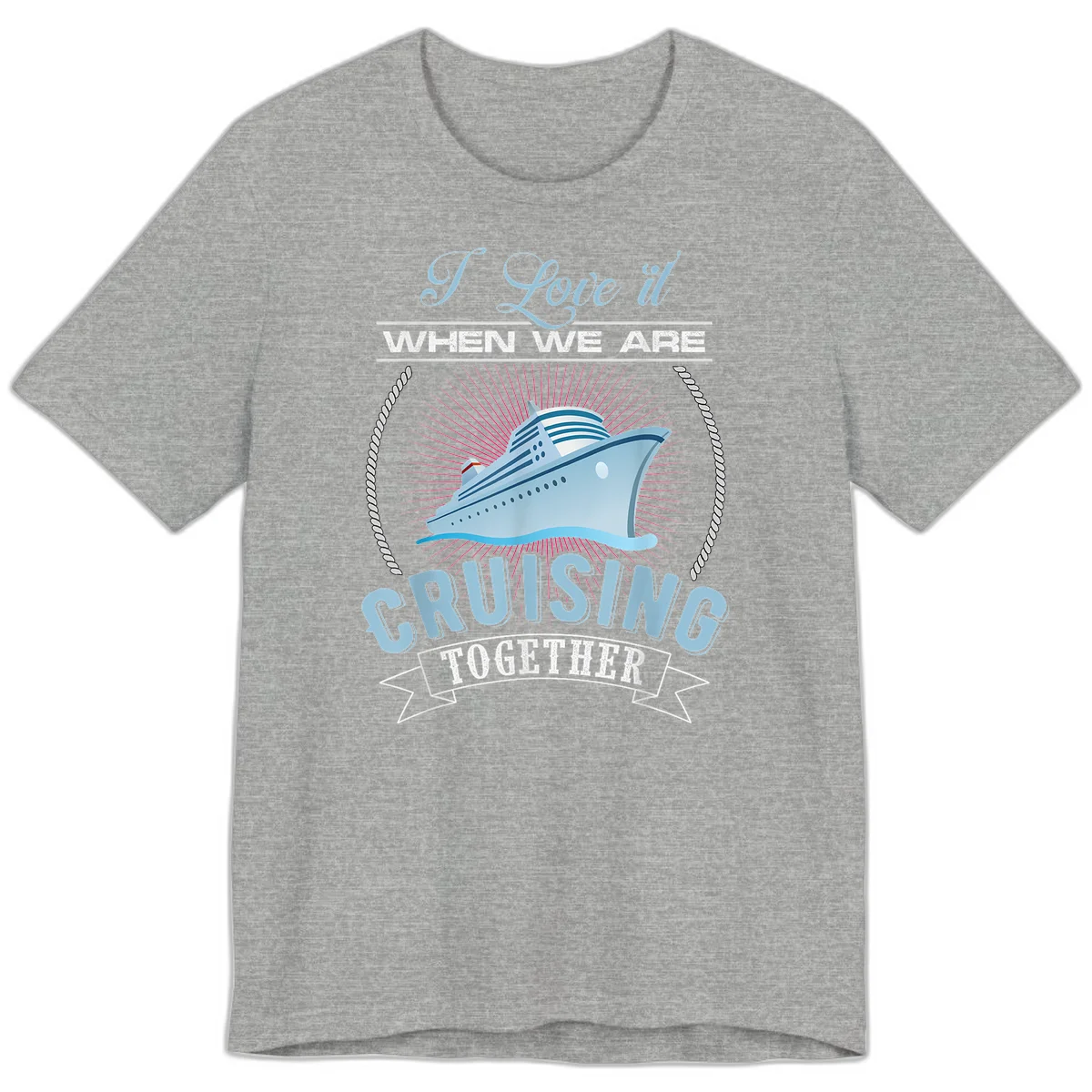 I Love It When We Are Cruising Together Premium T-Shirt in Athletic Heather