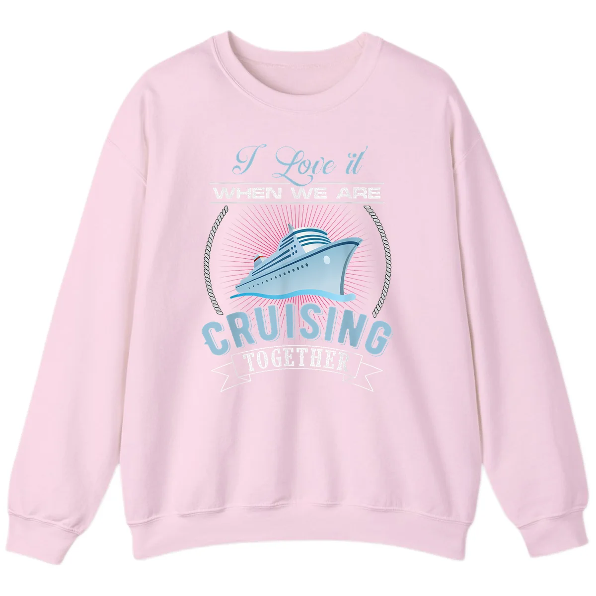 I Love It When We Are Cruising Together Sweatshirt in Light Pink