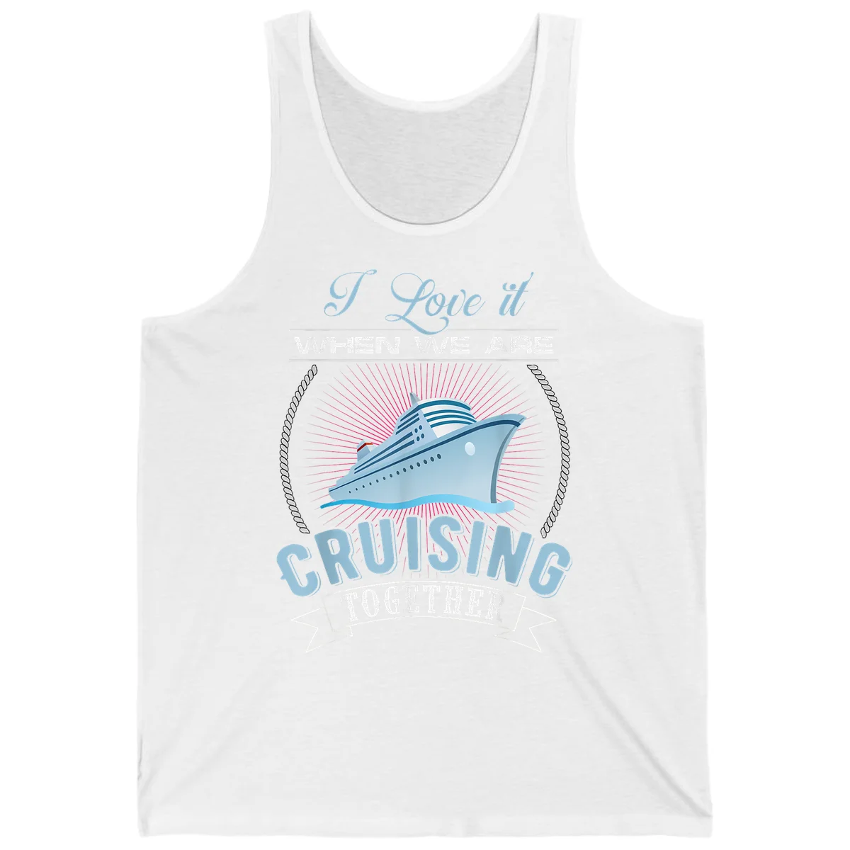 I Love It When We Are Cruising Together Tank in White