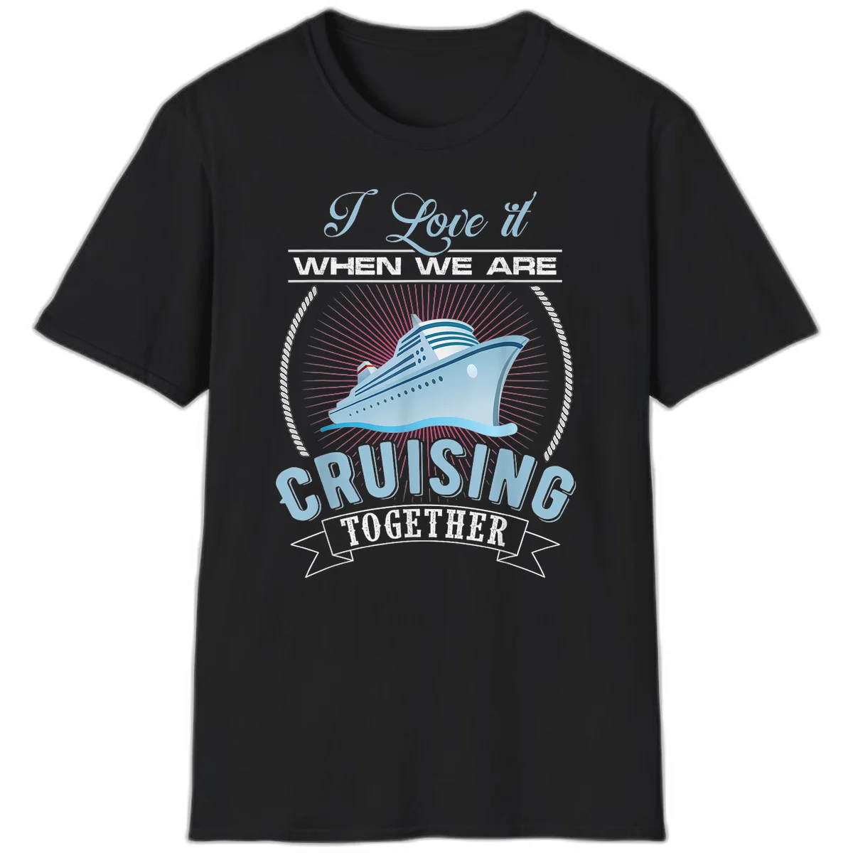 I Love It When We Are Cruising Together T-Shirt in Black