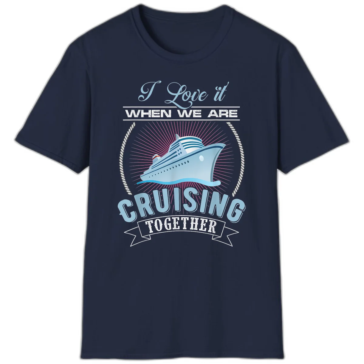 I Love It When We Are Cruising Together T-Shirt in Navy
