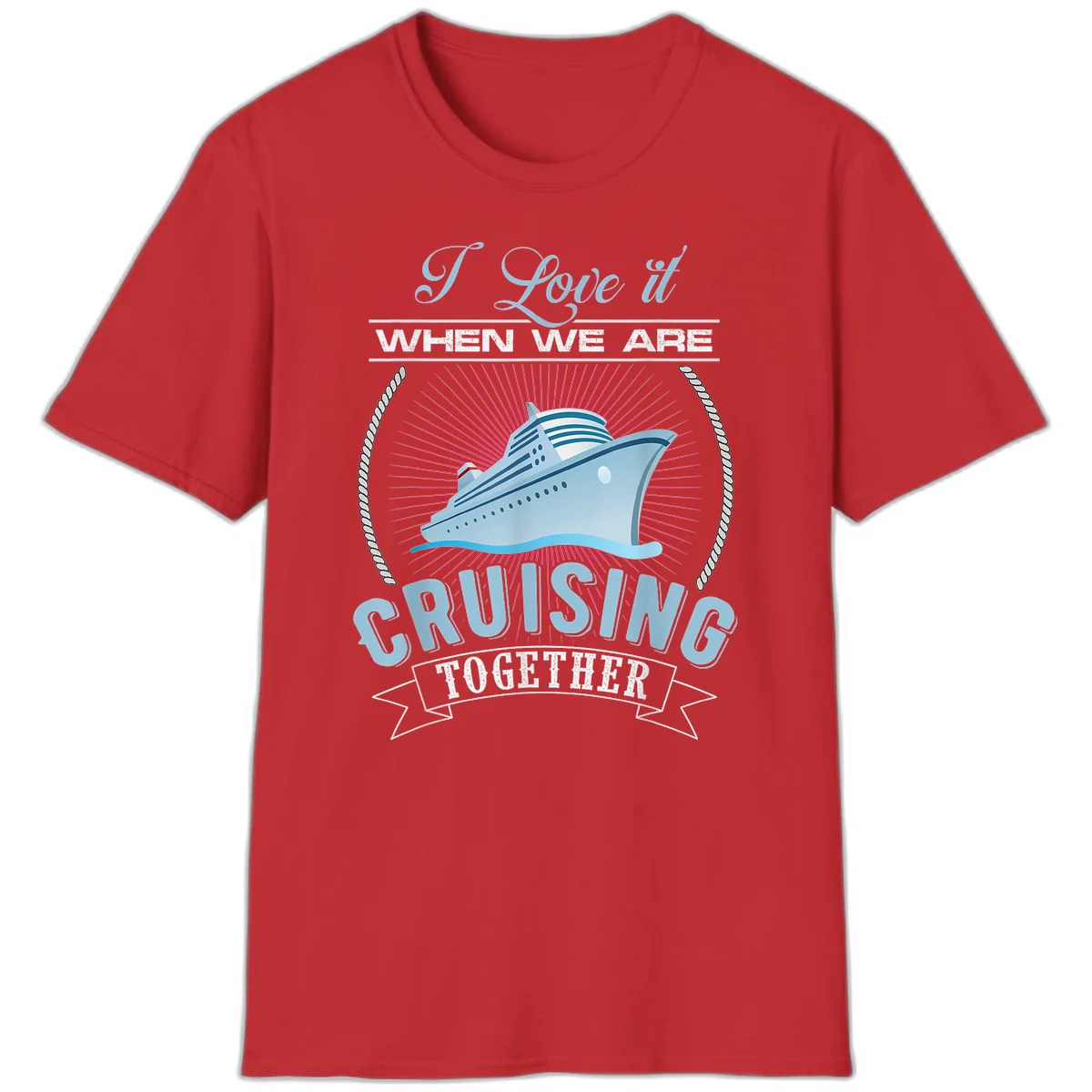 I Love It When We Are Cruising Together T-Shirt in Red