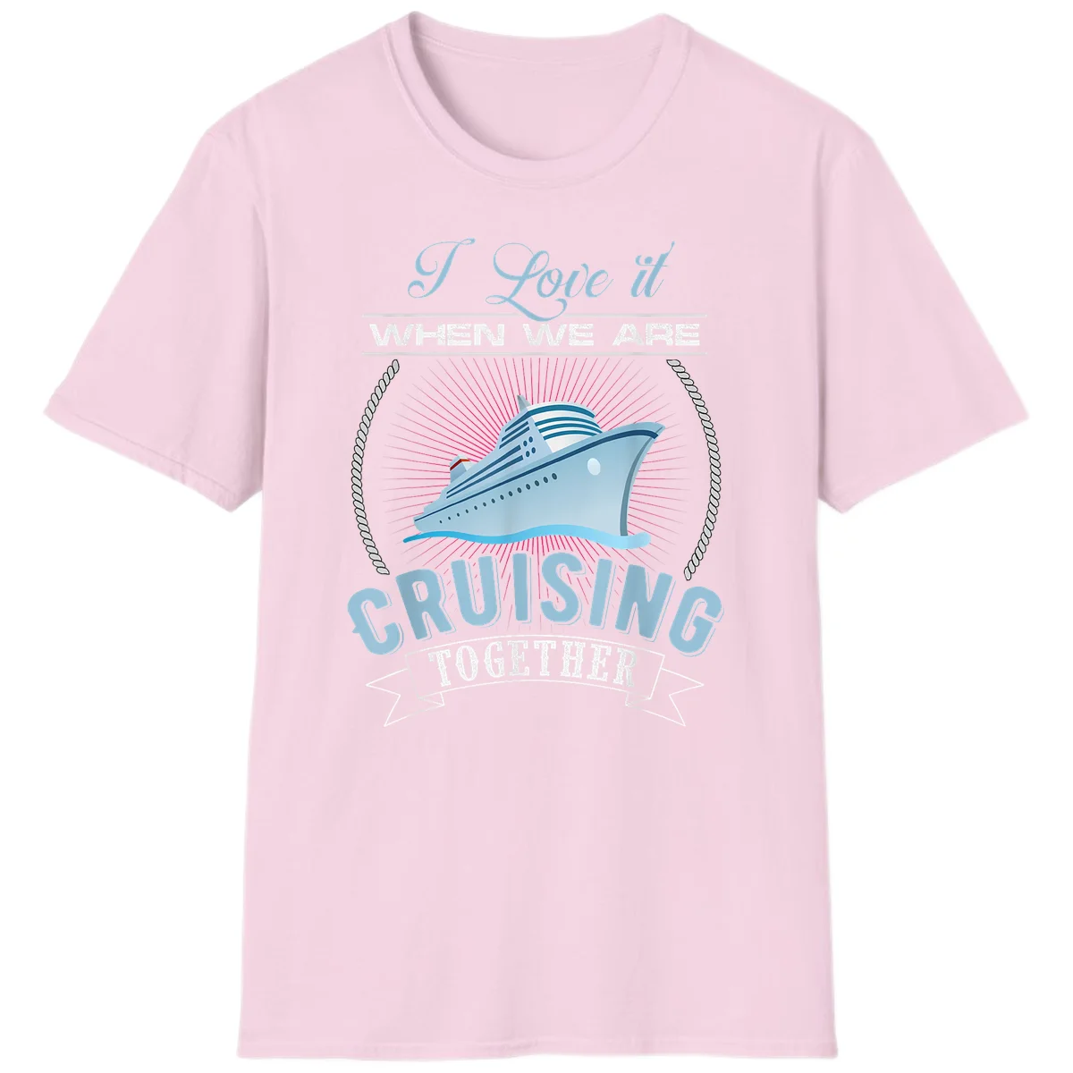 I Love It When We Are Cruising Together T-Shirt in Light Pink