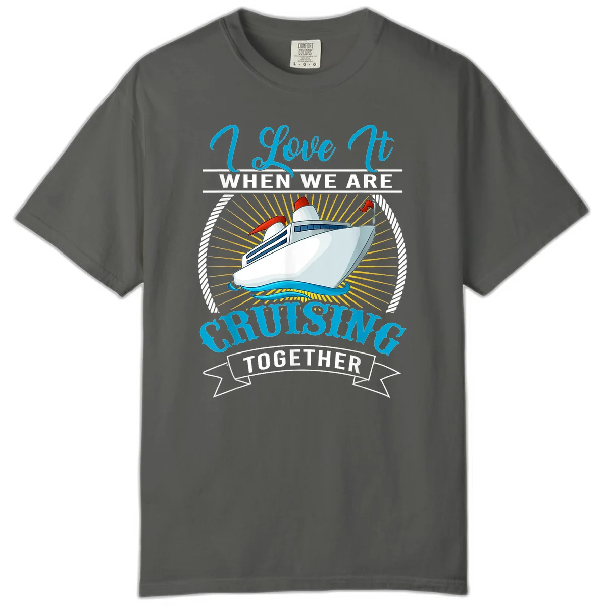 I Love It When We Are Cruising Together Comfort Color Tee in Pepper