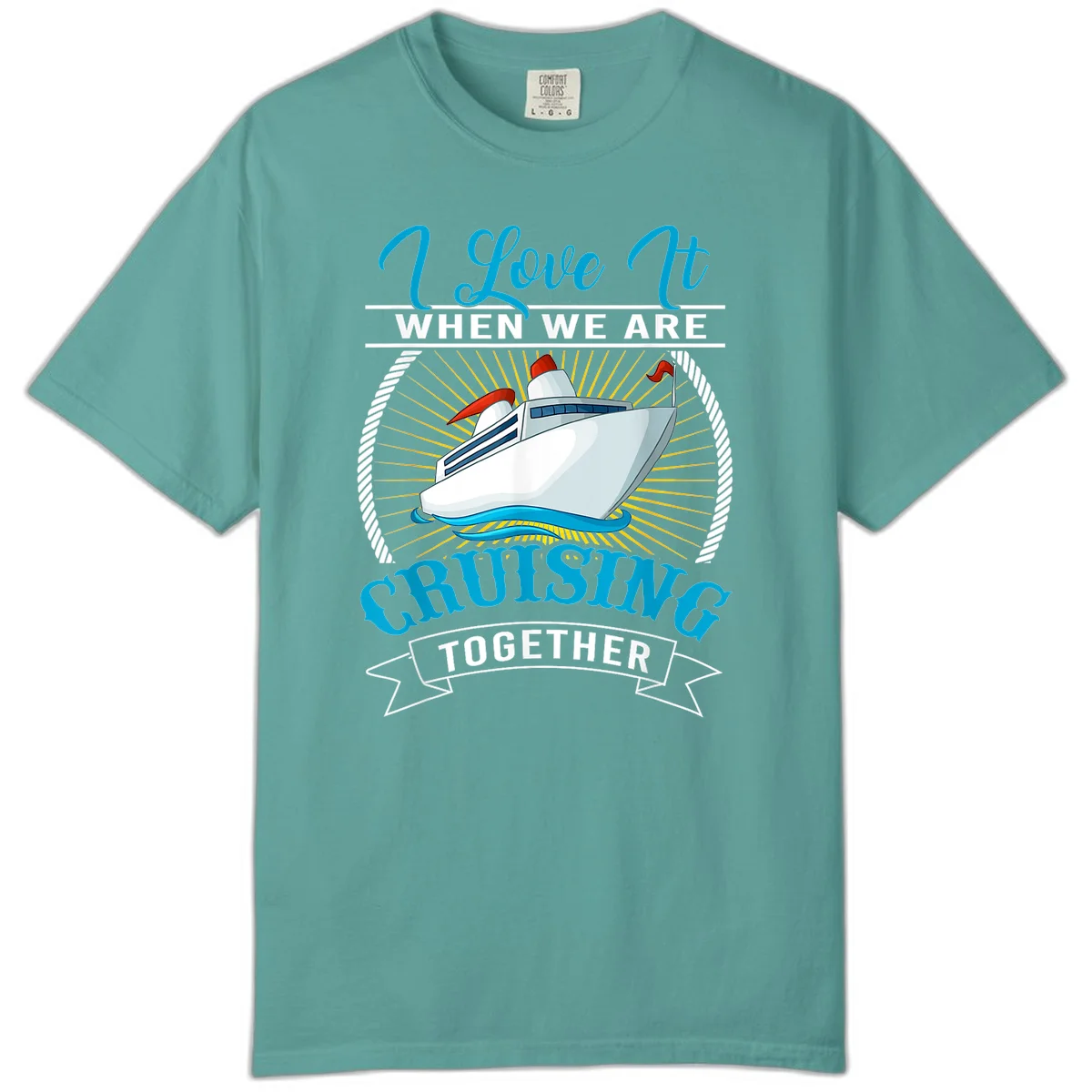 I Love It When We Are Cruising Together Comfort Color Tee in Seafoam