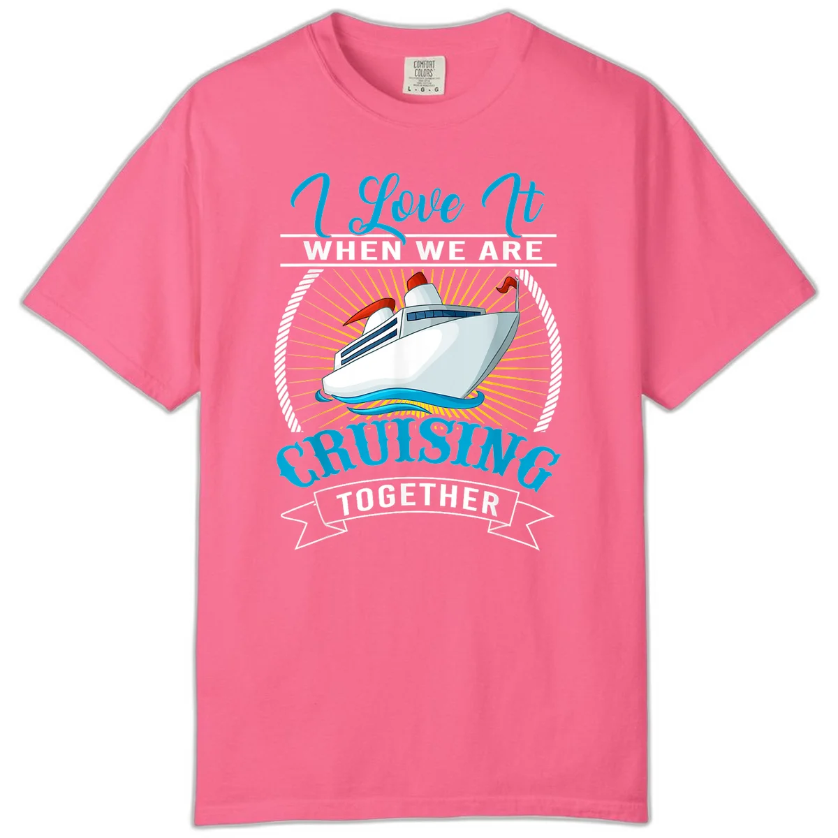 I Love It When We Are Cruising Together Comfort Color Tee in Crunchberry