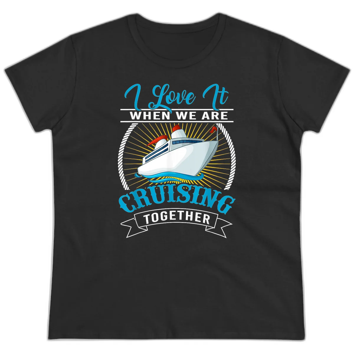 I Love It When We Are Cruising Together Ladies Tee in Black