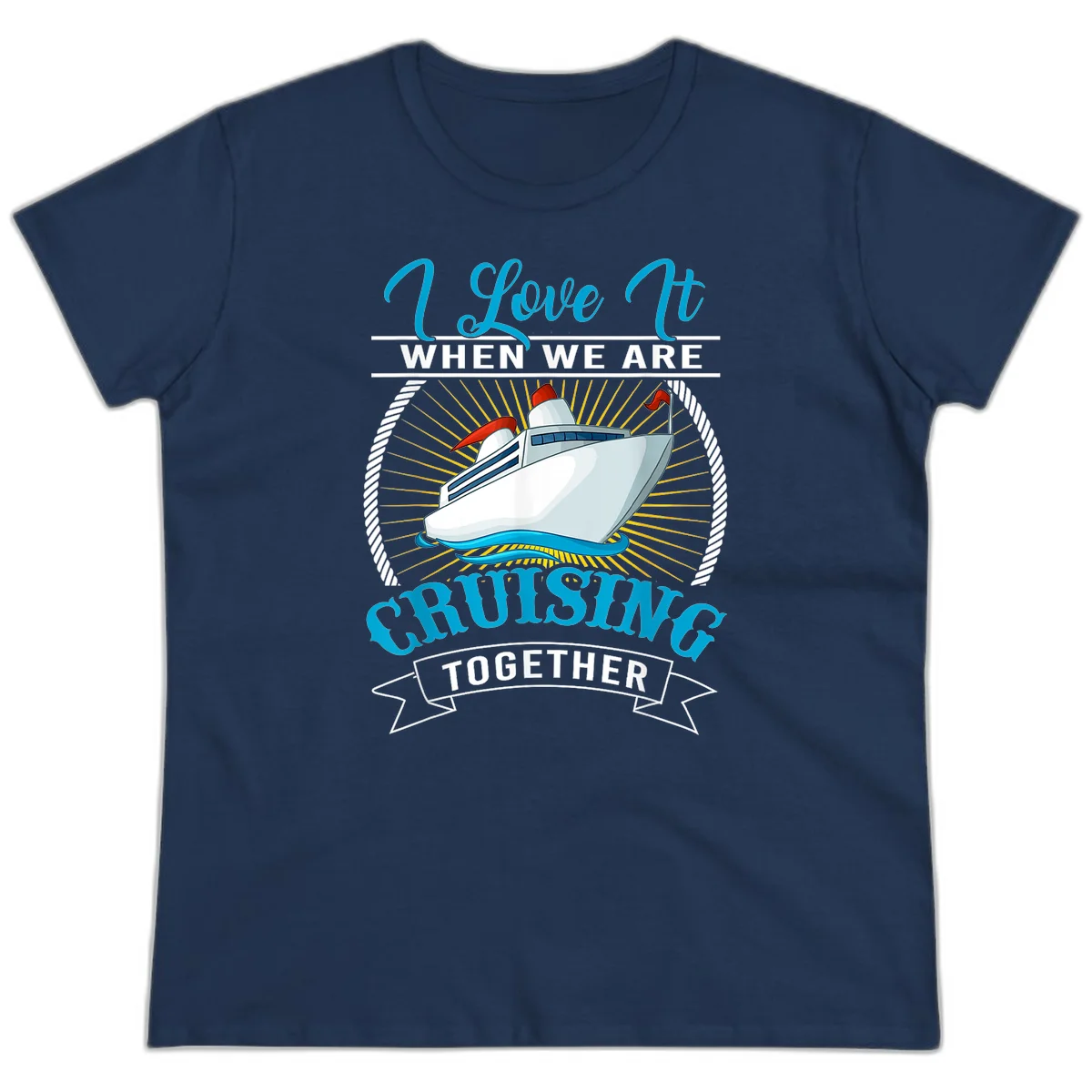 I Love It When We Are Cruising Together Ladies Tee in Navy