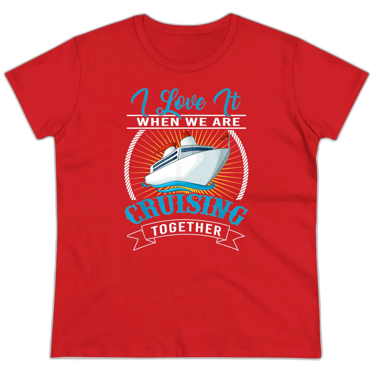 I Love It When We Are Cruising Together Ladies Tee in Red