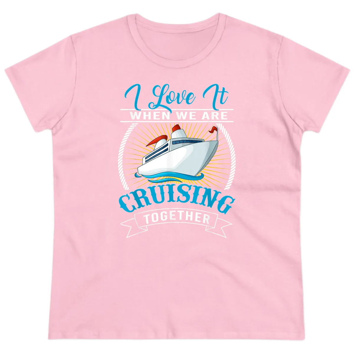 I Love It When We Are Cruising Together Ladies Tee in Light Pink