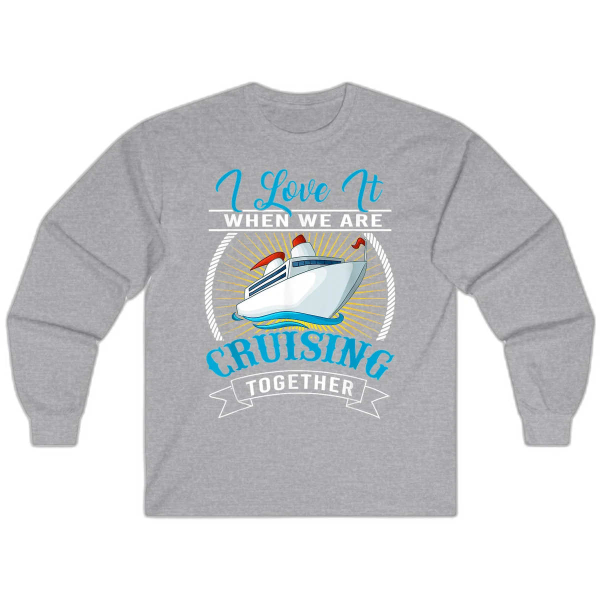 I Love It When We Are Cruising Together Long Sleeve Tee in Sport Grey