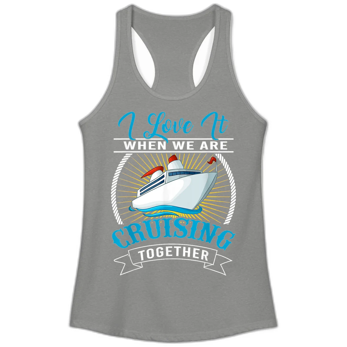 I Love It When We Are Cruising Together Ladies Tank Top in Heather Grey