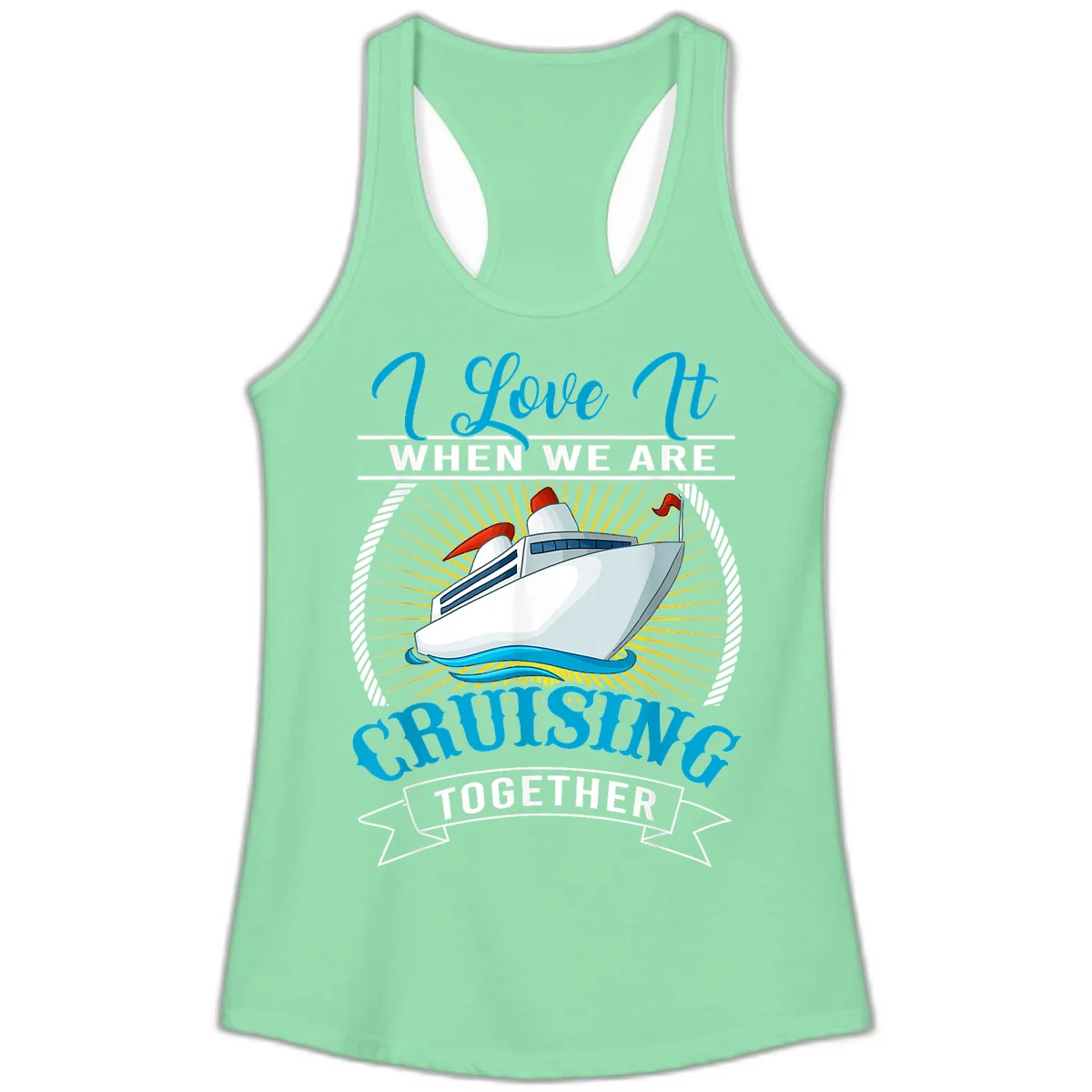 I Love It When We Are Cruising Together Ladies Tank Top in Solid Mint