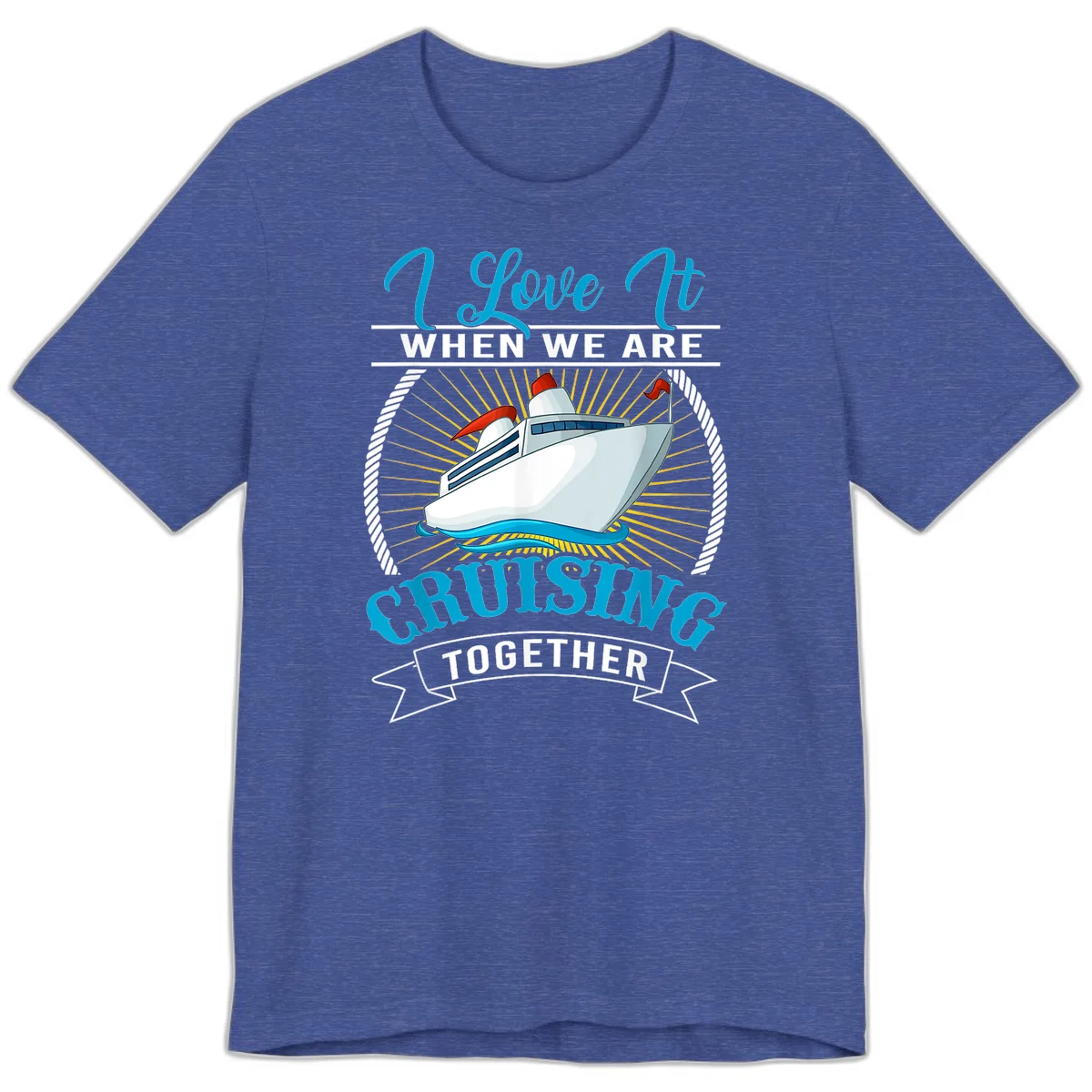 I Love It When We Are Cruising Together Premium T-Shirt in Heather True Royal