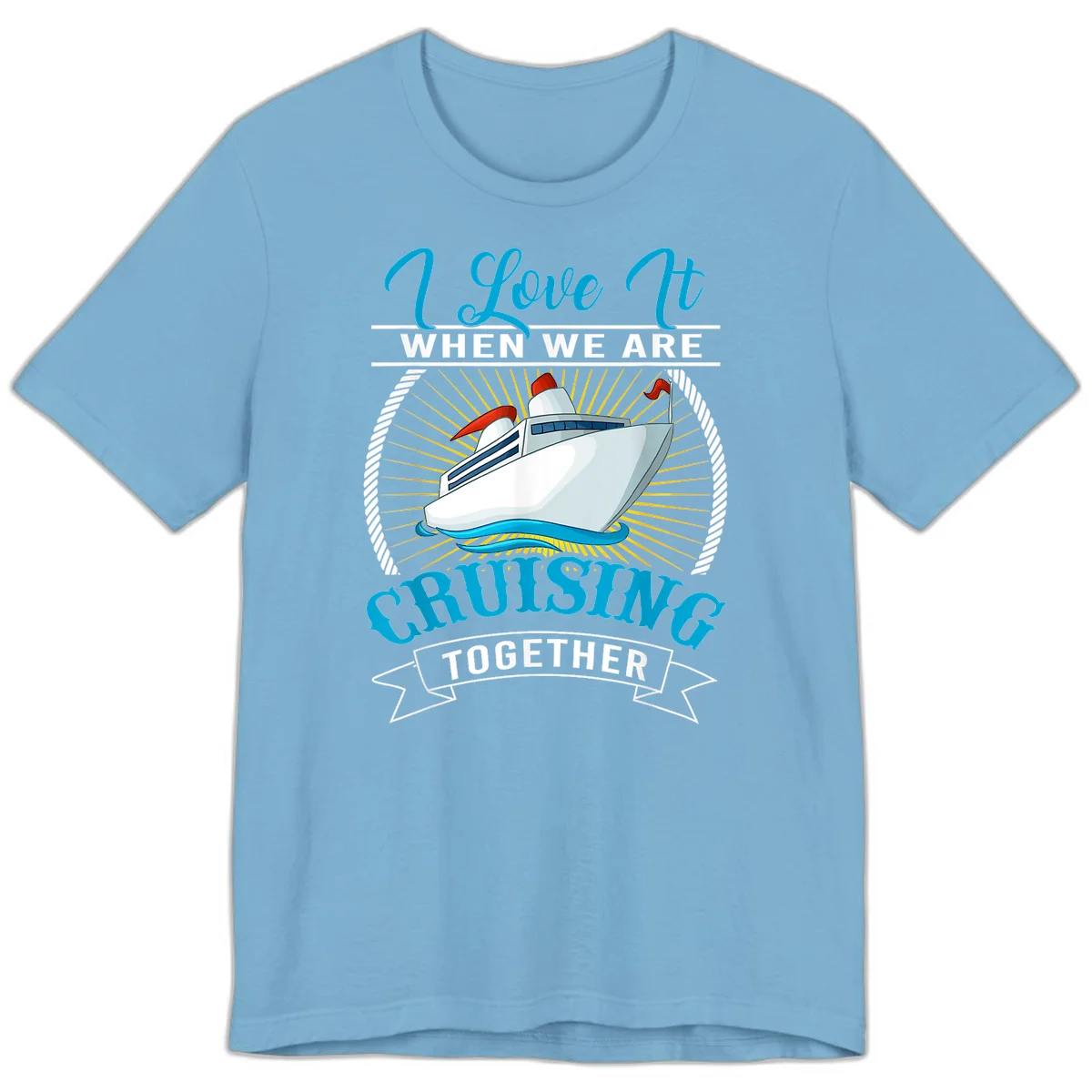 I Love It When We Are Cruising Together Premium T-Shirt in Ocean Blue