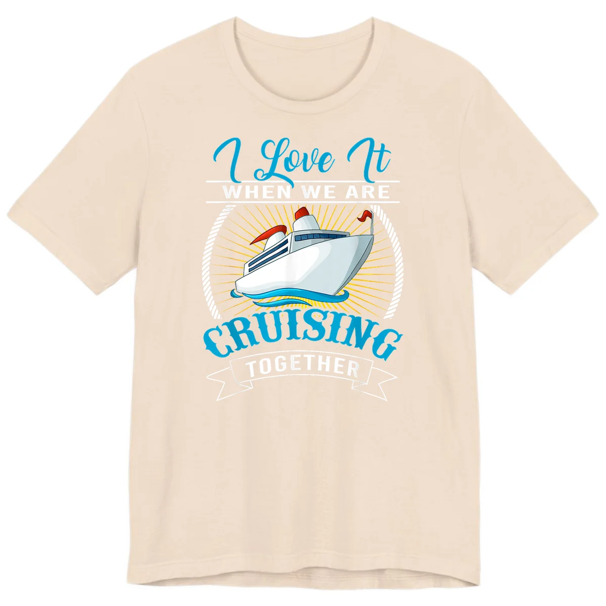 I Love It When We Are Cruising Together Premium T-Shirt in Soft Cream