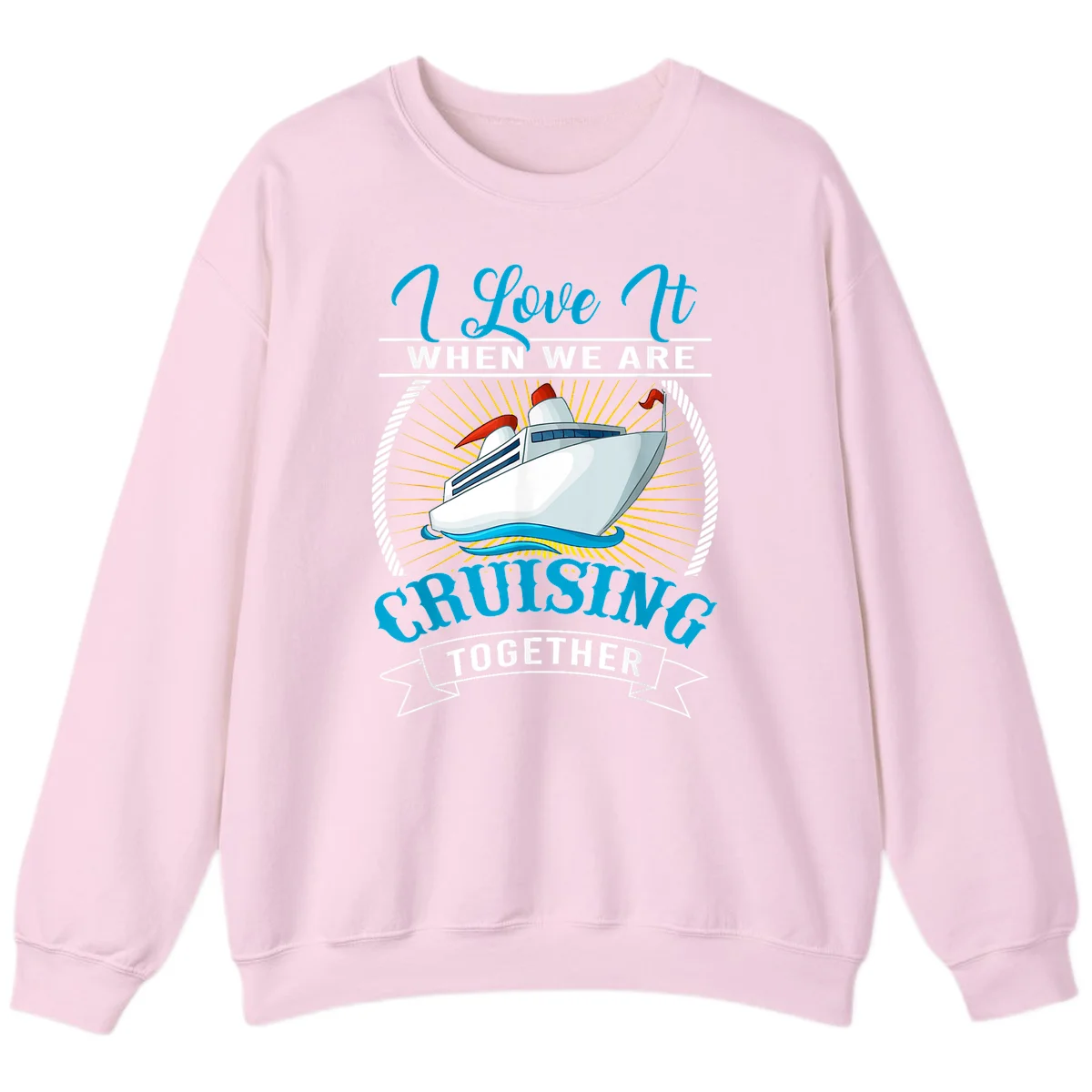 I Love It When We Are Cruising Together Sweatshirt in Light Pink