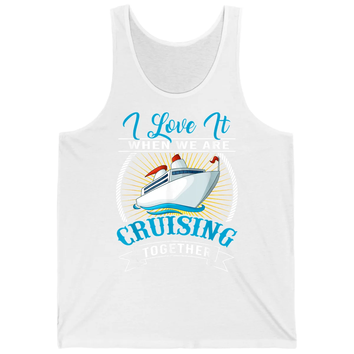 I Love It When We Are Cruising Together Tank Top in White