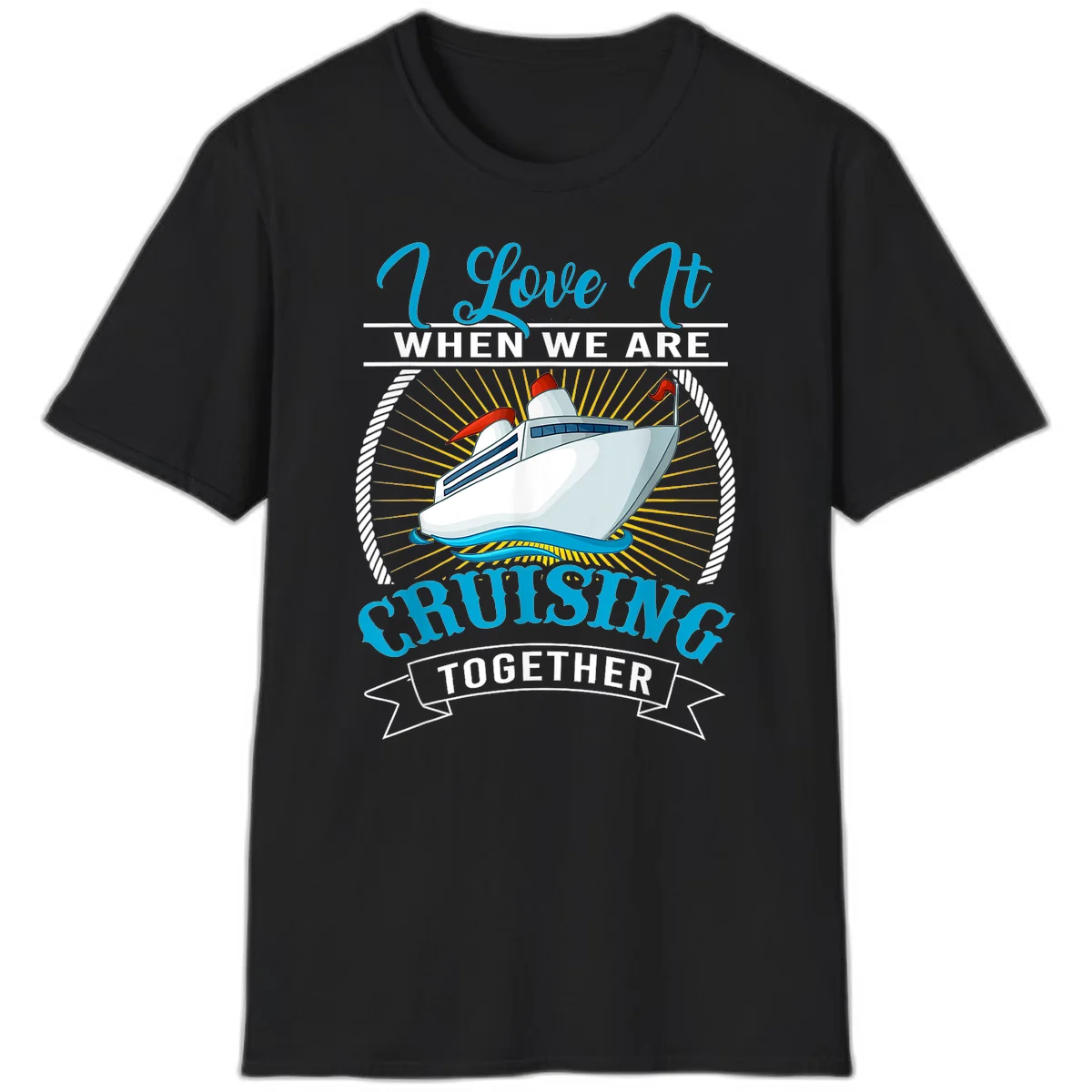 I Love It When We Are Cruising Together T-Shirt in Black