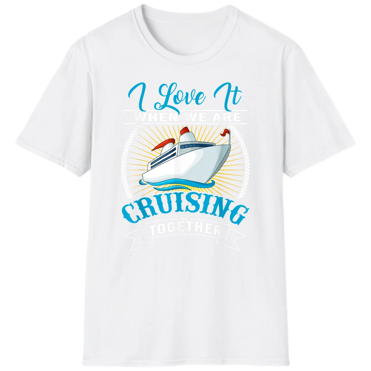 I Love It When We Are Cruising Together T-Shirt in White