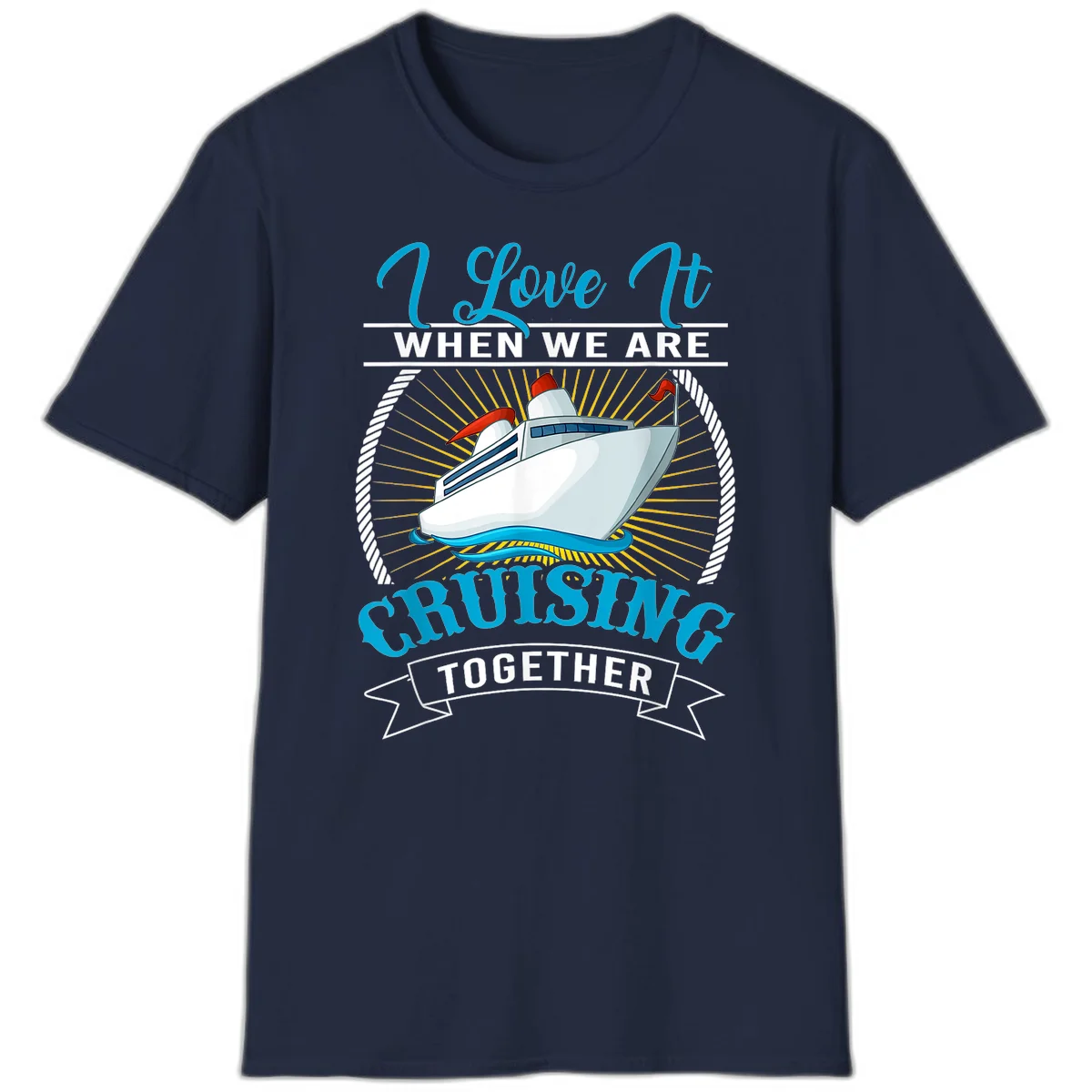 I Love It When We Are Cruising Together T-Shirt in Navy