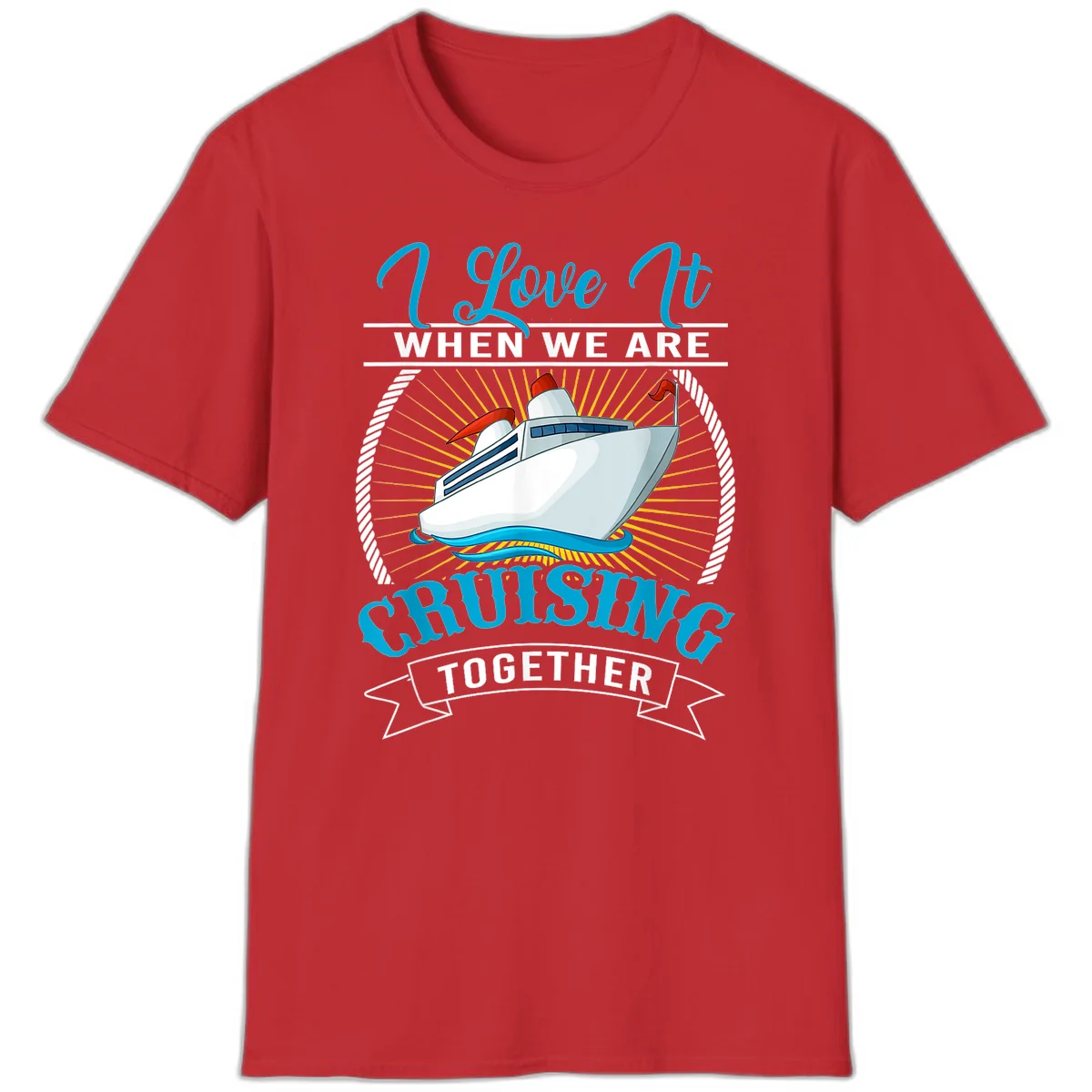 I Love It When We Are Cruising Together T-Shirt in Red