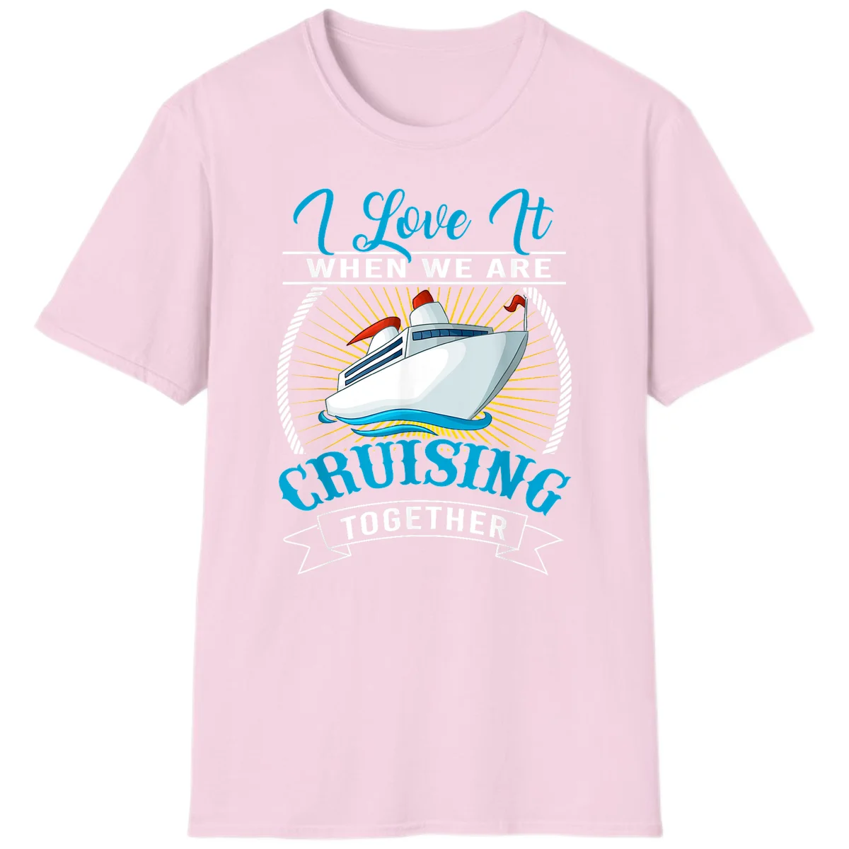 I Love It When We Are Cruising Together T-Shirt in Light Pink