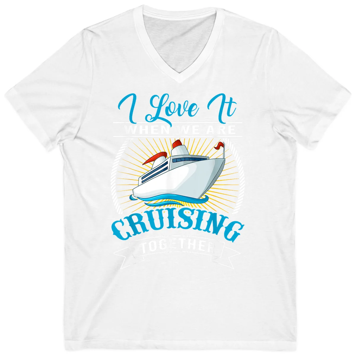 I Love It When We Are Cruising Together V-Neck Tee in White