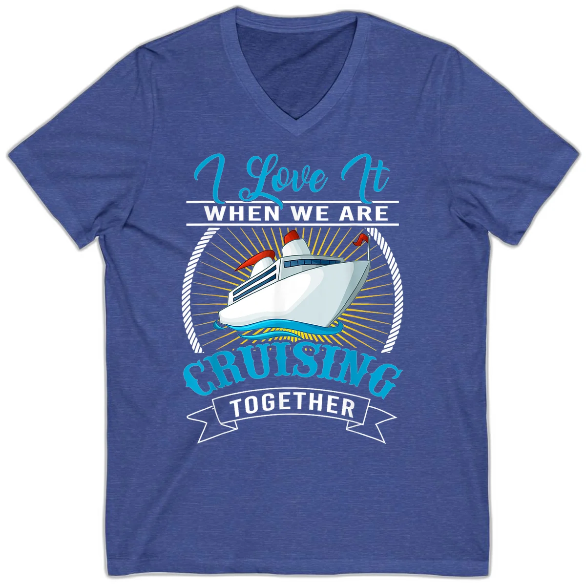 I Love It When We Are Cruising Together V-Neck Tee in Heather True Royal