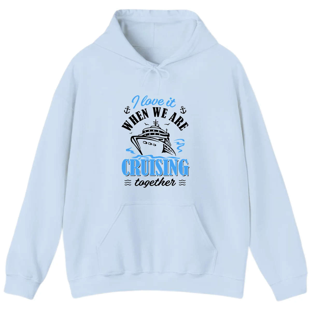 I Love It When We Aft Cruising Together Hoodie in Light Blue