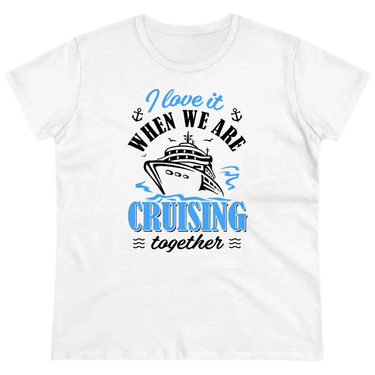 I Love It When We Aft Cruising Together Ladies Tee in White