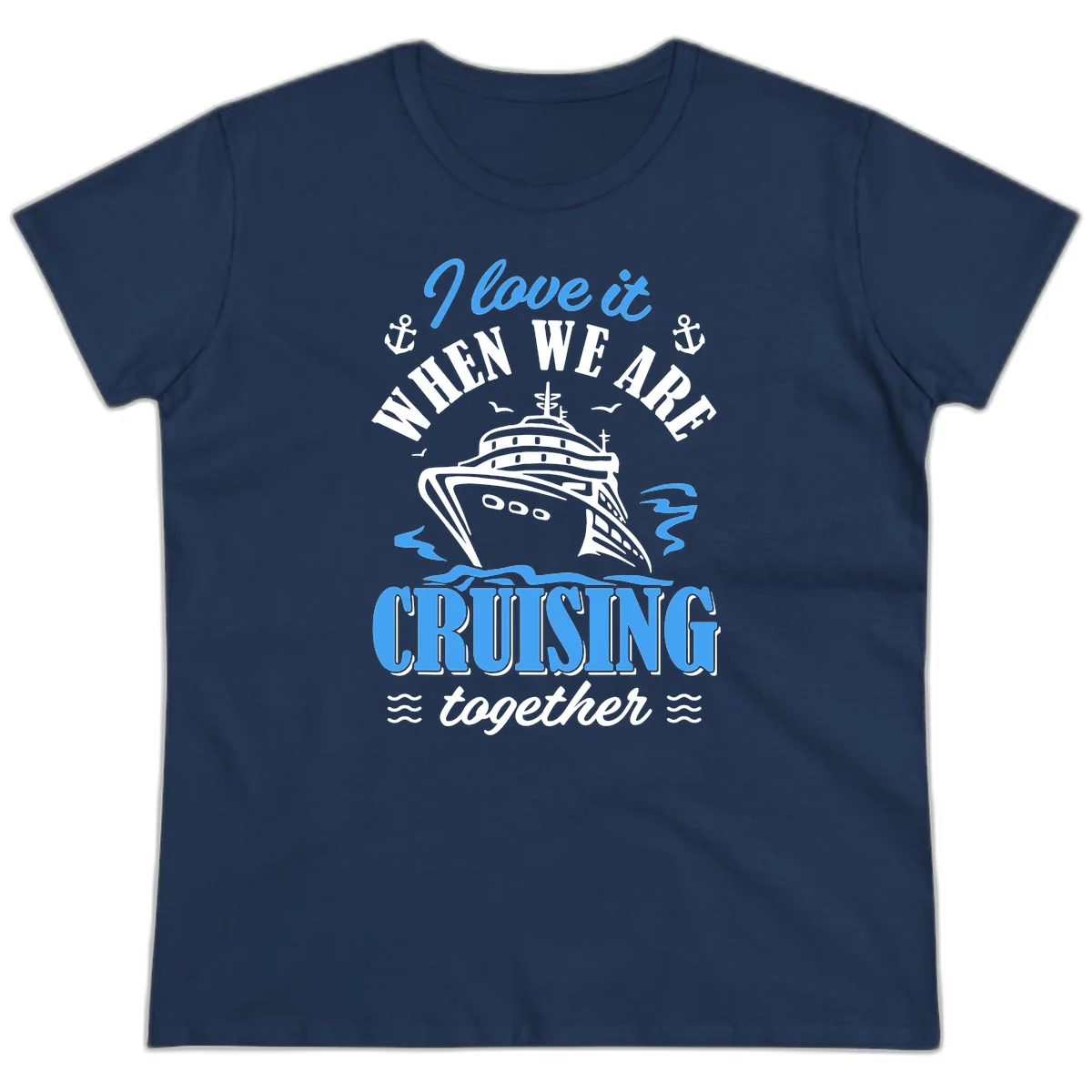 I Love It When We Aft Cruising Together Ladies Tee in Navy